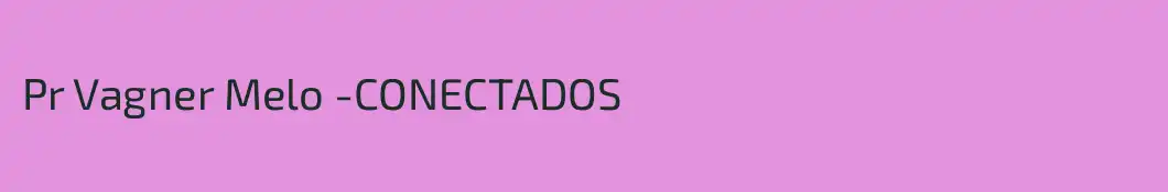 Pr Vagner Melo -CONECTADOS 